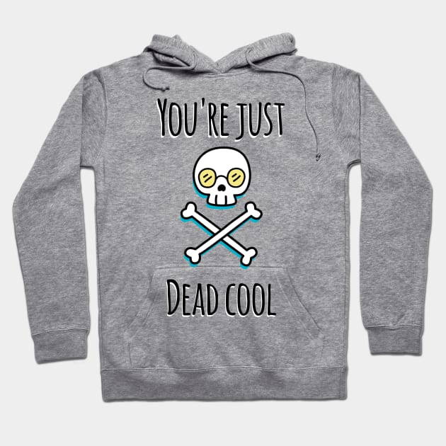 You're Just Dead Cool (Light Edition) Hoodie by bluevolcanoshop@gmail.com